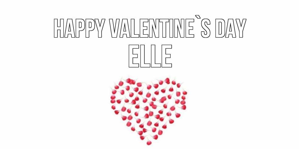 Greetings card с именем, Elle Happy Valentine`s Day сердечко для любимой Greetings with text for free download 